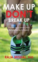 Make Up Don't Break Up: Parent Your Inner Child Before Being A Parent 0994921438 Book Cover