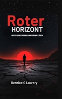 Roter Horizont: UNTER DEN STERNEN, HINTER DEN LÜGEN (German Edition) B0DWSQTNR6 Book Cover