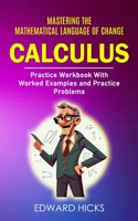 Calculus: Mastering the Mathematical Language of Change 1777576776 Book Cover