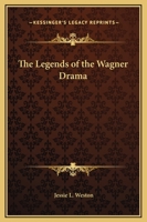 The Legends of the Wagner Drama 1015580610 Book Cover