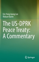 The US-DPRK Peace Treaty: A Commentary 9811954259 Book Cover
