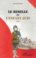 Le rebelle et l'enfant juif 2336301008 Book Cover