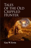 Tales of the Old Crippled Hunter 1434930629 Book Cover