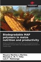 Biodegradable MAP polymers in maize nutrition and productivity: Doses of phosphorus in the form of monoammonium phosphate incorporated into biodegradable polymers in maize crops 6208804558 Book Cover