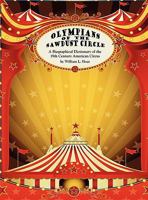 Olympians of the Sawdust Circle: A Biographical Dictionary of the Nineteenth Century American Circus (Clipper Studies in the Theatre, No. 18) 0809513102 Book Cover