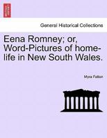 Eena Romney; or, Word-Pictures of home-life in New South Wales. 1241190364 Book Cover