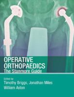 Operative Orthopaedics: The Stanmore Guide (Hodder Arnold Publication) 0340985003 Book Cover