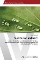 Faszination Zukunft: Motive Deutscher und Einheimischer für den Besuch von indischen Palmblattbibliotheken- ein interkultureller Vergleich 3639643933 Book Cover
