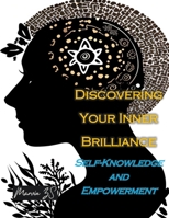 Discovering Your Inner Brilliance A Journey of Self-Knowledge and Empowerment B0CW3BK16M Book Cover