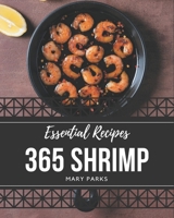 365 Essential Shrimp Recipes: Welcome to Shrimp Cookbook B08NRZGH99 Book Cover