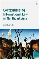 Contextualising International Law in Northeast Asia 1509943838 Book Cover