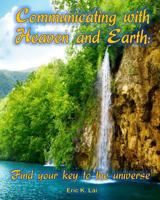 Communicating with Heaven and Earth: Find your key to the universe 0648221792 Book Cover