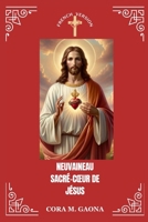 NEUVAINEAU SACRÉ-CŒUR DE JÉSUS: Un voyage de neuf jours placé sous le signe de l'amour, de la miséricorde et de la confiance absolue (French Edition) B0GP24SYQX Book Cover