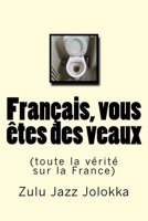 Fran�ais, vous �tes des veaux: 1532912676 Book Cover