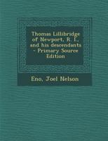 Thomas Lillibridge of Newport, R. I., and His Descendants - Primary Source Edition 1016526083 Book Cover