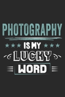 Photography Is My Lucky Word: Funny Cool Photographer Journal Notebook Workbook Diary Planner - 6x9 - 120 Quad Paper Pages - Cute Gift For Photographer, Photography Lovers, Fans 1699222169 Book Cover