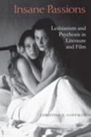 Insane Passions: Lesbianism and Psychosis in Literature and Film 0819568198 Book Cover