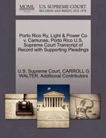 Porto Rico Ry, Light & Power Co v. Camunas, Porto Rico U.S. Supreme Court Transcript of Record with Supporting Pleadings 127010540X Book Cover