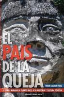 El Pais de La Queja: Y Otras Miradas a Puerto Rico, a Su Historia y Cultura Politica 0991170458 Book Cover