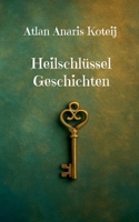 Heilschlüssel Geschichten (German Edition) 3695190930 Book Cover