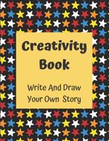 Creativity Book Write And Draw Your Own Story: For Boys Age 6-8 1070150568 Book Cover