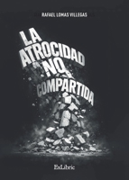 La atrocidad no compartida (Spanish Edition) B0H5RQHLY5 Book Cover