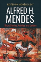 Alfred H. Mendes: Short Stories, Articles and Letters 976640609X Book Cover