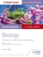 Wjec/Eduqas A-Level Year 2 Biology Student Guide: Variation, Inheritance and Options 1471859371 Book Cover