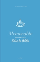 Memorable: Reflexiones Sobre la Biblia 1678590061 Book Cover