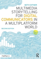 Multimedia Storytelling for Digital Communicators in a Multiplatform World 0765641321 Book Cover