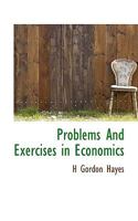 Problems and Exercises in Economics 1017346909 Book Cover