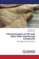 Chracterization of PP-Jute Glass Fiber Reinforced Composite: PP-Jute/Glass Fiber Composite 6203199192 Book Cover