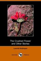 The Crushed Flower and Other Stories 1499246919 Book Cover