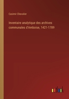 Inventaire analytique des archives communales d'Amboise, 1421-1789 3385045096 Book Cover