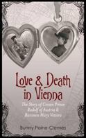 Love and Death in Vienna: The Story of Crown Prince Rudolf of Austria & Baroness Mary Vetsera 1846245966 Book Cover
