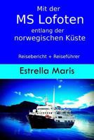 Mit Der MS Lofoten Entlang Der Norwegischen K�ste: Reisebericht + Reisef�hrer F�r Die Hurtigrute 1517065801 Book Cover