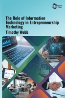 The Role of Information Technology in Entrepreneurship Marketing B0HH4LKZ2Z Book Cover