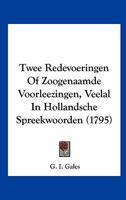 Twee Redevoeringen Of Zoogenaamde Voorleezingen, Veelal In Hollandsche Spreekwoorden (1795) 1120948363 Book Cover
