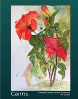 Cairns: The Unity Church Journal of the Arts, Vol. 13, 2021 1950996042 Book Cover