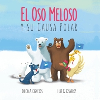 El Oso Meloso Y Su Causa Polar 1543951732 Book Cover