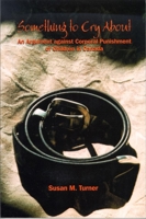 Something to Cry About: An Argument against Corporal Punishment of Children in Canada 0889203822 Book Cover