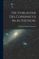 Die Vorläufer des Copernicus im Alterthum. 1017640351 Book Cover