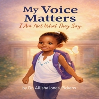 My Voice Matters: I'm Not What They Say (My Voice Matters Series) B0GVTHDL38 Book Cover