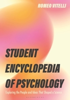 Student Encyclopedia of Psychology: Exploring the People and Ideas That Shaped a Science B0H3LNQW5K Book Cover