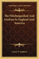 The Nibelungenlied and Gudrun in England and America 1428608427 Book Cover