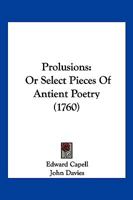 Prolusions: Or Select Pieces Of Antient Poetry 1166178757 Book Cover