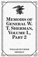 Memoirs of General William T. Sherman Volume I Part II 1500132888 Book Cover