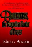 Brokenness, the Forgotten Factor of Prayer (Brokenness Ser) 187857812X Book Cover