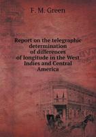Report on the Telegraphic Determination of Differences of Longitude 1241680930 Book Cover