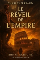 Le Réveil de l’Empire: roman uchronie romano-moderne : un édit oublié embrase le Sénat-Colisée B0FVWWZP4T Book Cover